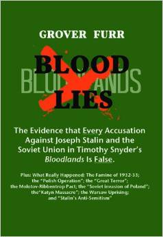 Blood lies - The evidence that every accusation against Joseph Stalin and the Soviet Union in Timothy Snyder's Bloodlands is false - 
Furr, Grover