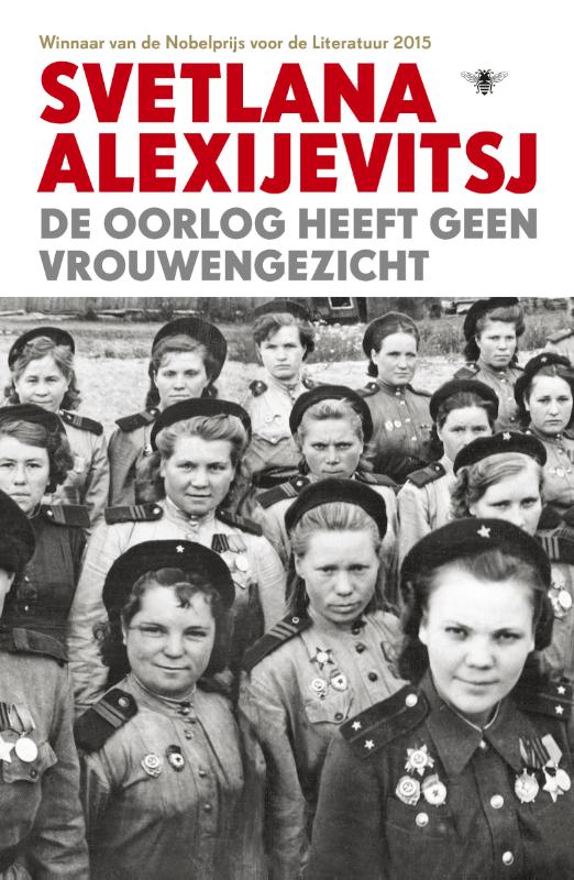 De oorlog heeft geen vrouwengezicht - 
Alexijevitsj, Svetlana