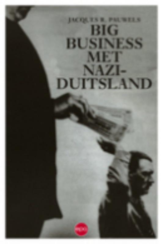 Big business met Nazi-Duitsland - 
Pauwels, Jacques R.