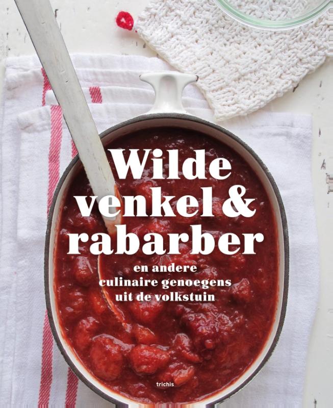 Wilde venkel & rabarber en andere genoegens uit de volkstuin - 
Zeevat, Caroline en Ans Withagen