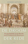 De droom der rede - Een geschiedenis van de filosofie van de Grieken tot de Renaissance - 
Gottlieb, Anthony