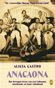 Anacaona - Het bewogen leven van een Cubaanse muzikante en haar salsaband: 'De vrouwelijke Buena Vista Social Club!' - 
Castro, Alicia (i.s.m. Ingrid Kummels en Manfred Schäfer